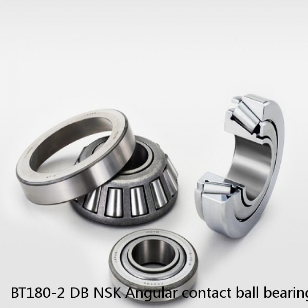BT180-2 DB NSK Angular contact ball bearing