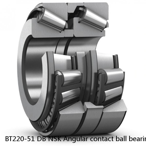 BT220-51 DB NSK Angular contact ball bearing