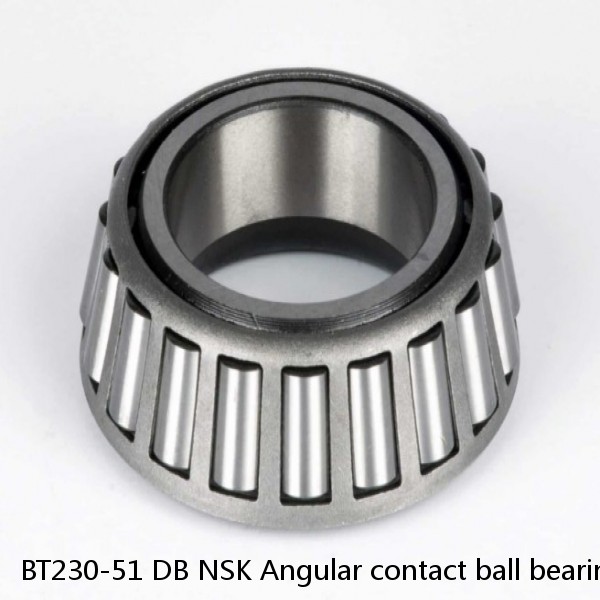 BT230-51 DB NSK Angular contact ball bearing